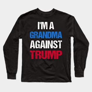 I'M A Grandma Against Trump I Long Sleeve T-Shirt